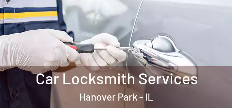 Car Locksmith Services Hanover Park - IL