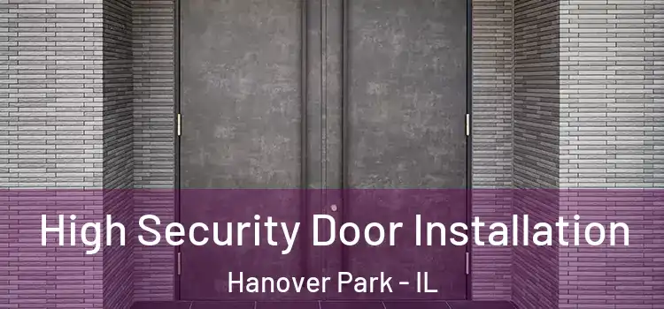 High Security Door Installation Hanover Park - IL
